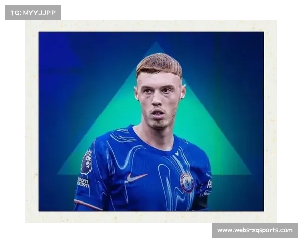 切尔西1.3亿先生帕尔默遭遇进球荒 依旧稳坐主力展现核心价值